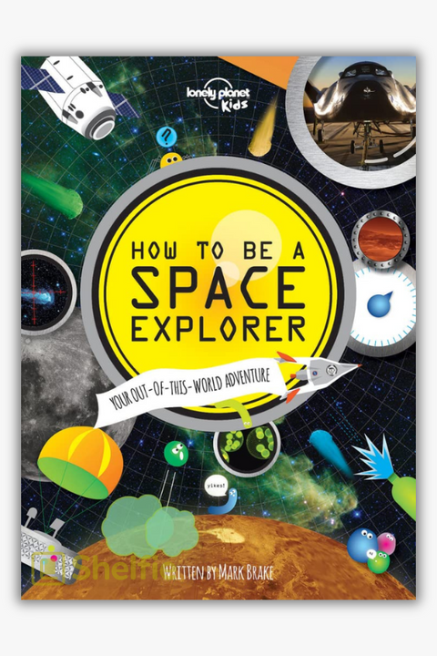 HOW TO BE A SPACE EXPLORER by Mark Brake