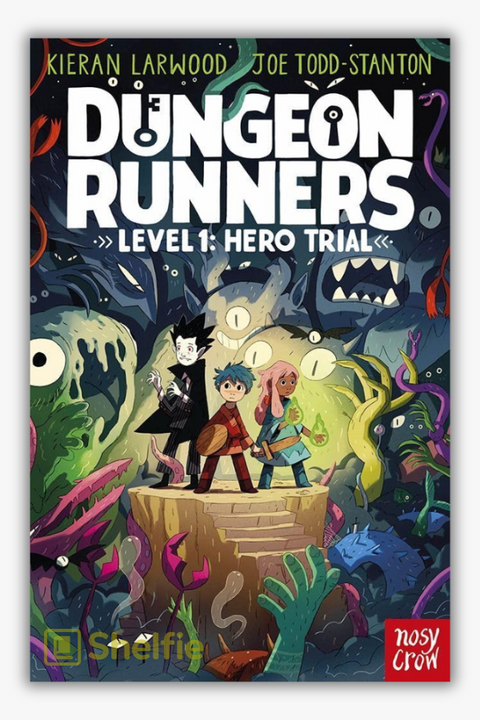 DUNGEON RUNNERS: LEVEL ONE - HERO TRIAL by Kieran Larwood