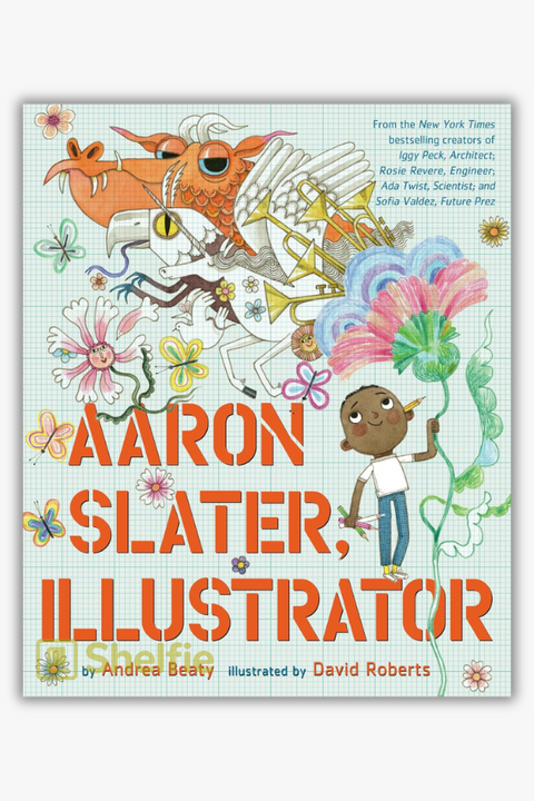 AARON SLATER, ILLUSTRATOR by Andrea Beaty & David Roberts