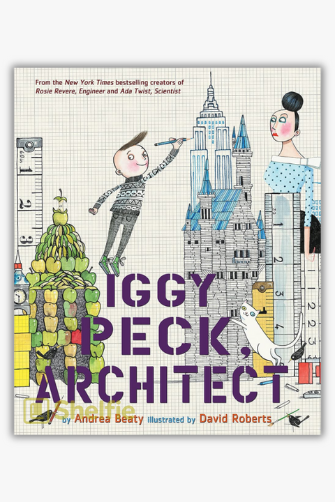 IGGY PECK, ARCHITECT by Andrea Beaty & David Roberts