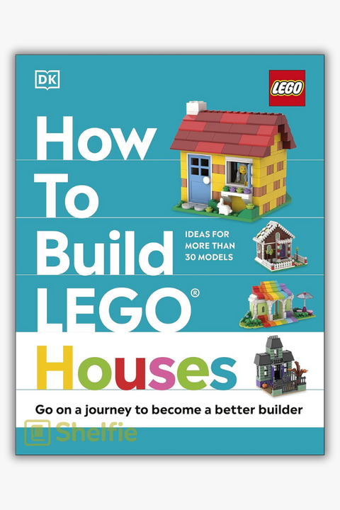 HOW TO BUILD LEGO: HOUSES by Hannah Dolan