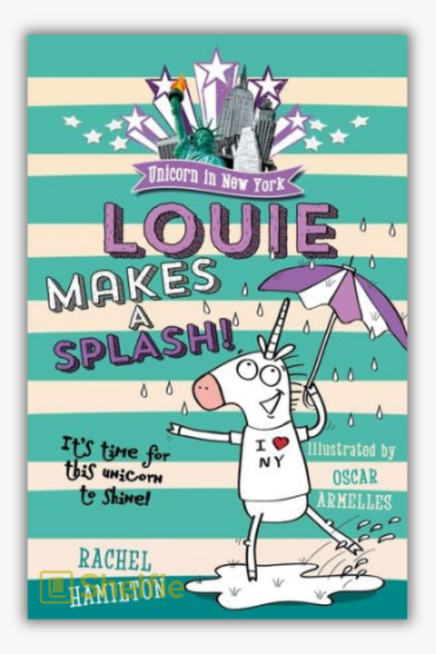 UNICORN IN NEW YORK: LOUIE MAKES A SPLASH by Rachel Hamilton