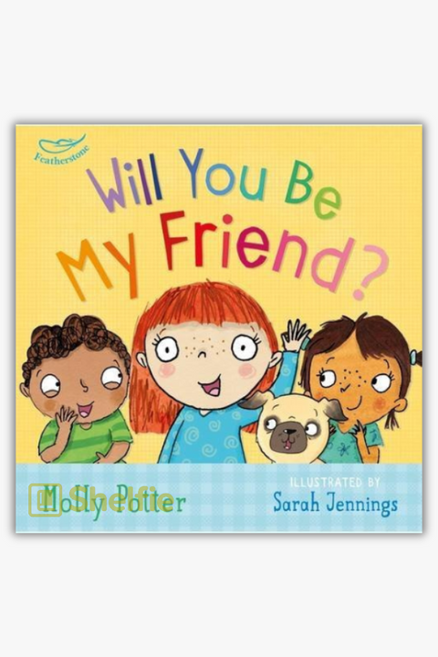 WILL YOU BE MY FRIEND? by Molly Potter