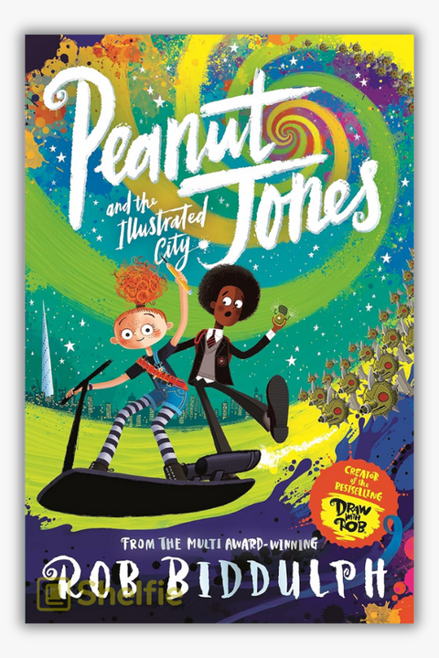 PEANUT JONES AND THE ILLUSTRATED CITY by Rob Biddulph