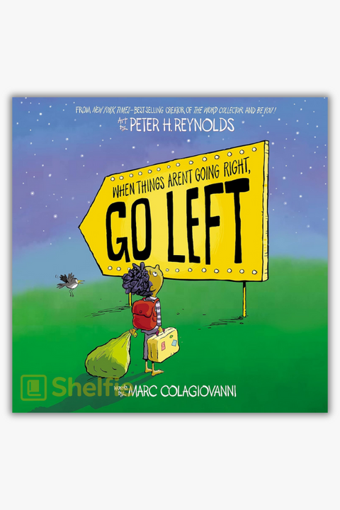 WHEN THINGS AREN'T GOING RIGHT, GO LEFT by Marc Colagiovanni & Peter H. Reynolds