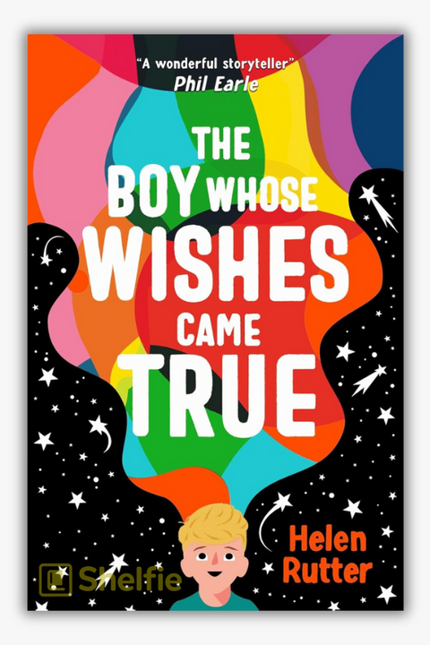 THE BOY WHOSE WISHES CAME TRUE by Helen Rutter