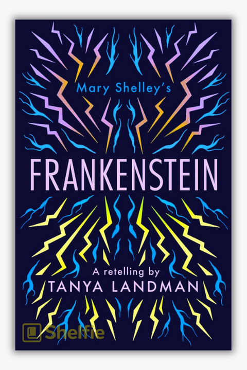 FRANKENSTEIN: A RETELLING by Tanya Landman