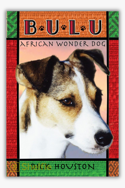 BULU: AFRICAN WONDER DOG by Dick Houston