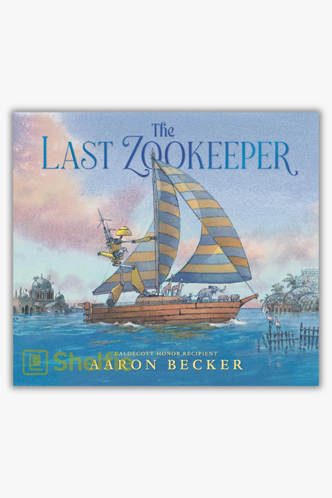 THE LAST ZOOKEEPER by Aaron Becker