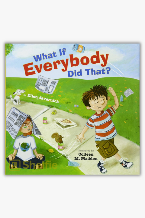 WHAT IF EVERYBODY DID THAT? by Ellen Javernick & Colleen Madden