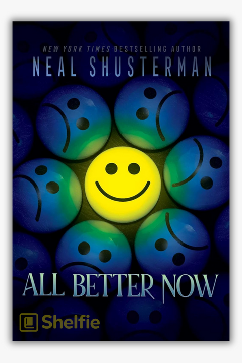 ALL BETTER NOW by Neal Shusterman