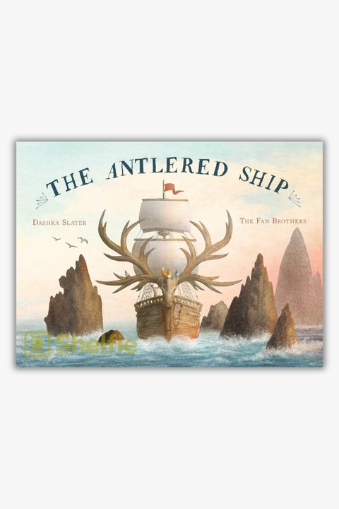 THE ANTLERED SHIP by Dashka Slater, Terry & Eric Fan