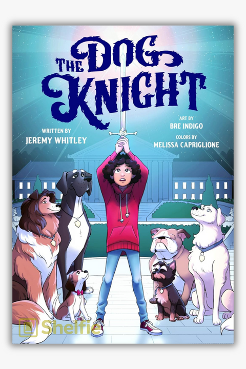 THE DOG KNIGHT by Jeremy Whitley & Bre Indigo