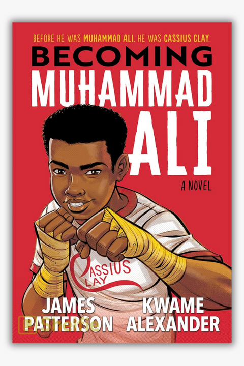 BECOMING MUHAMMAD ALI by James Patterson & Kwame Alexander