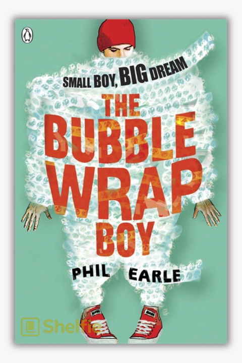 THE BUBBLE WRAP BOY by Phil Earle