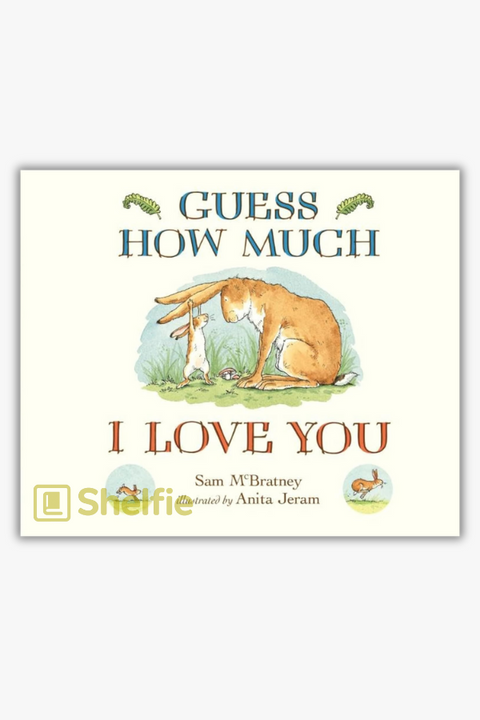 GUESS HOW MUCH I LOVE YOU by Sam McBratney