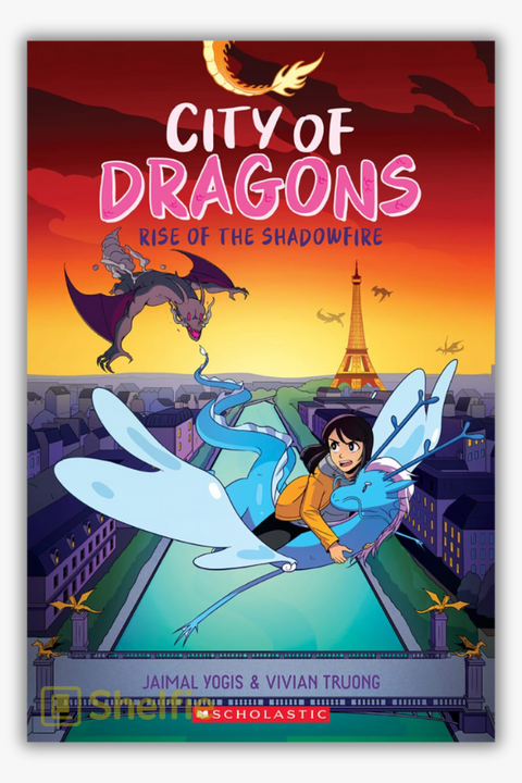 CITY OF DRAGONS #2: RISE OF THE SHADOWFIRE by Jaimal Yogis & Vivian Truong