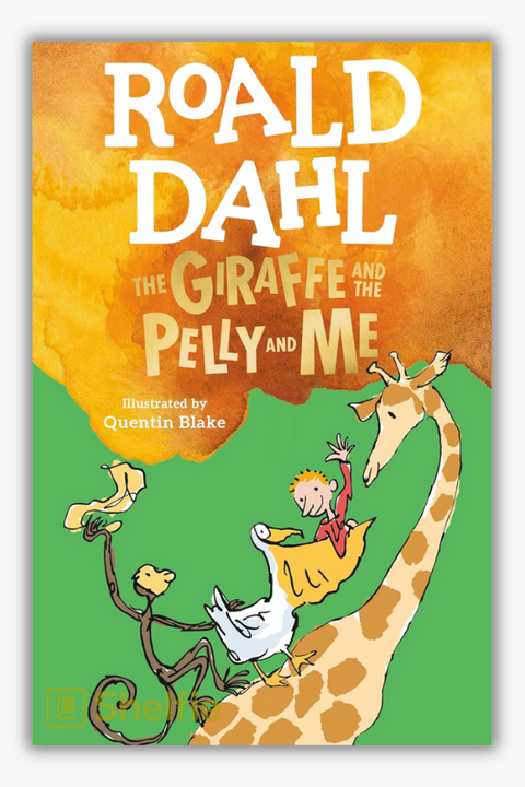 THE GIRAFFE, AND THE PELLY, AND ME by Roald Dahl
