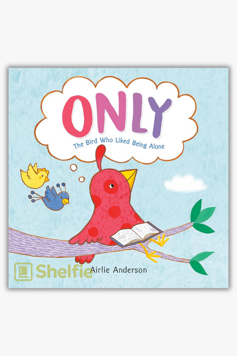 ONLY: THE BIRD WHO LIKE BEING ALONE by Airlie Anderson