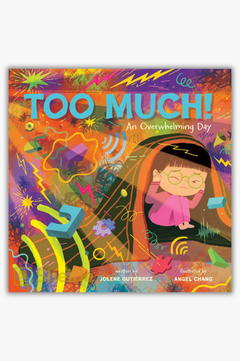 TOO MUCH!: AN OVERWHELMING DAY by Jolene Gutiérrez & Angel Chang