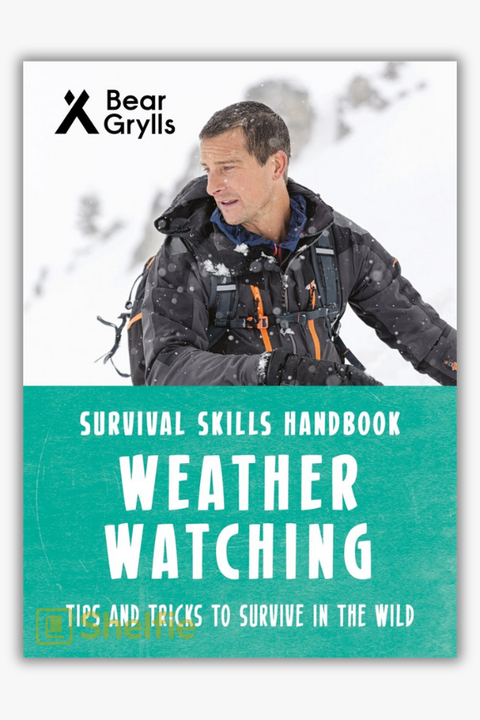SURVIVAL SKILLS HANDBOOK: WEATHER WATCHING by Bear Grylls