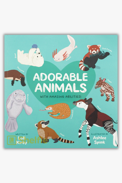 ADORABLE ANIMALS WITH AMAZING ABILITIES by Loll Kirby