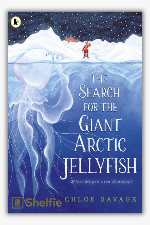 THE SEARCH FOR THE GIANT ARCTIC JELLYFISH by Chloe Savage