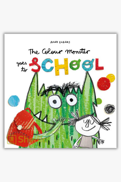 THE COLOUR MONSTER GOES TO SCHOOL by Anna Llenas