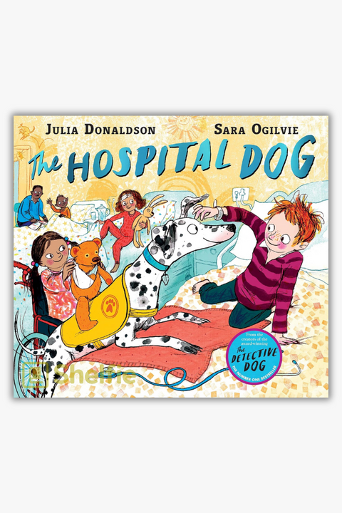 THE HOSPITAL DOG by Julia Donaldson & Sara Ogilvie