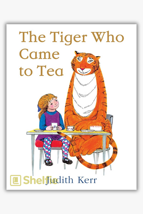 THE TIGER WHO CAME TO TEA by Judith Kerr