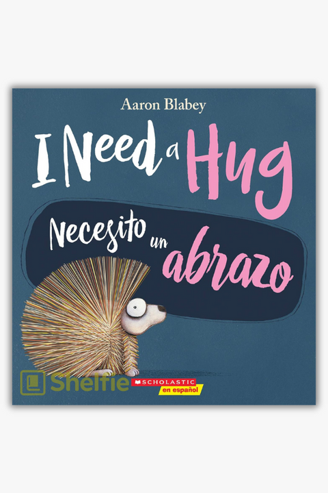 I NEED A HUG / NECESITO UN ABRAZO by / de Aaron Blabey