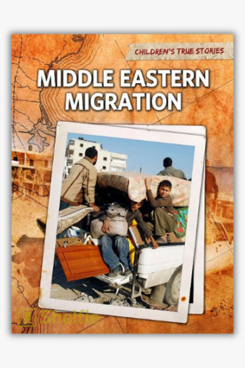 MIDDLE EASTERN MIGRATION (Children's True Stories: Migration) by Deborah Kent