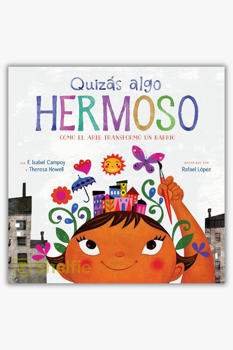 QUIZÁS ALGO HERMOSO de F. Isabel Campoy, Theresa Howell & Rafael López