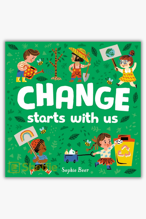 CHANGE STARTS WITH US by Sophie Beer