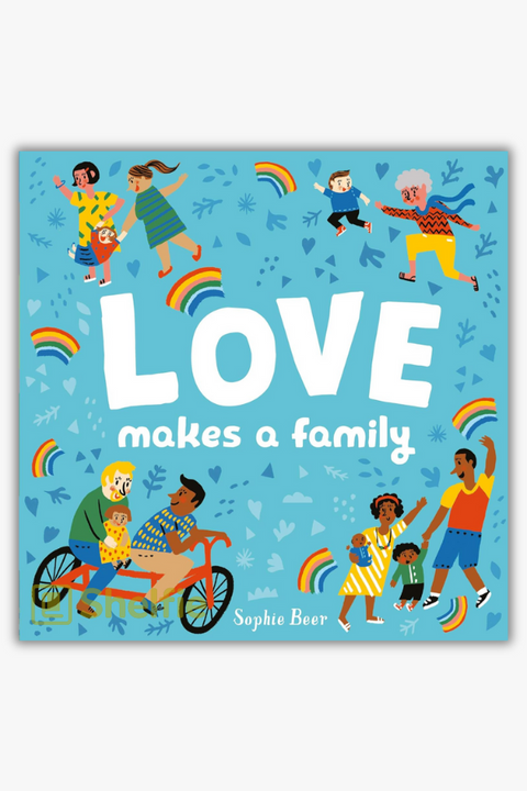 LOVE MAKES A FAMILY (It's Cool to be Kind) by Sophie Beer