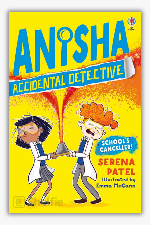 ANISHA ACCIDENTAL DETECTIVE: SCHOOL'S CANCELLED by Serena Patel