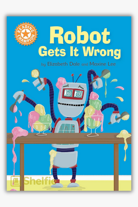 ROBOT GET'S IT WRONG by Elizabeth Dale