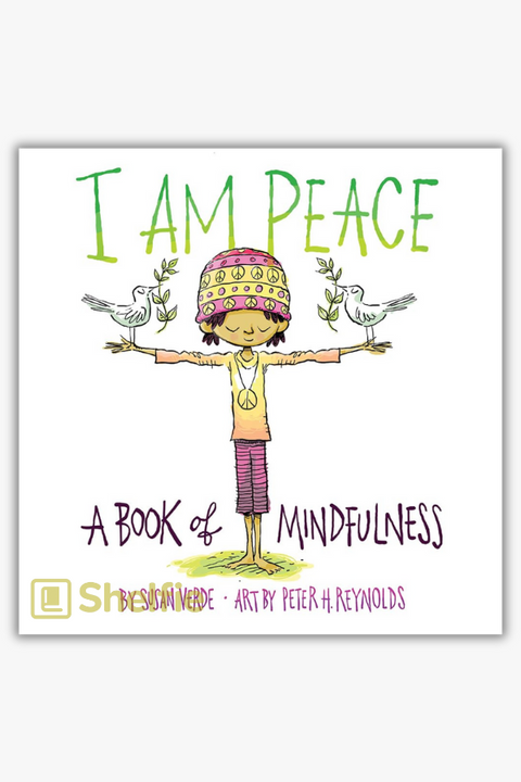 I AM PEACE: A BOOK OF MINDFULNESS by Susan Verde & Peter H. Reynolds