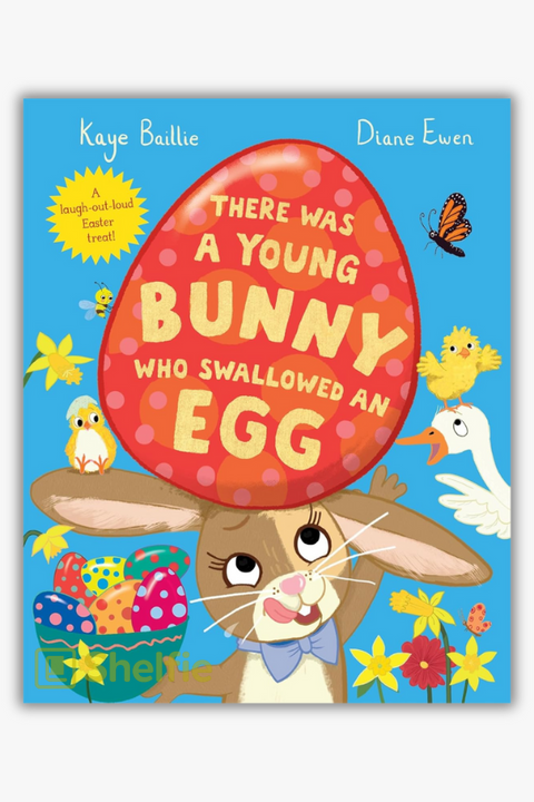 THERE WAS A YOUNG BUNNY WHO SWALLOWED AN EGG by Kaye Baillie