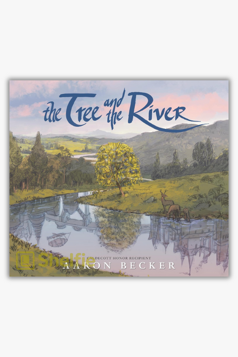 THE TREE AND THE RIVER by Aaron Becker