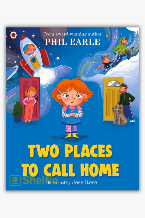 TWO PLACES TO CALL HOME by Phil Earle & Jess Rose