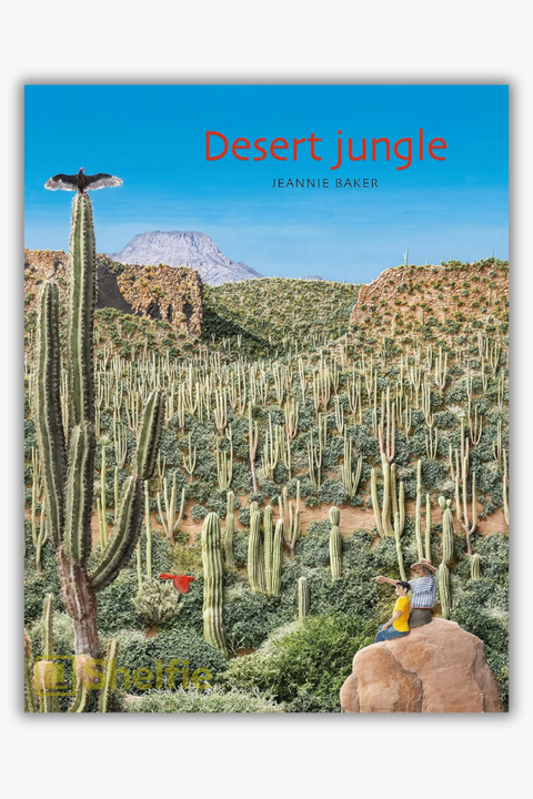 DESERT JUNGLE by Jeannie Baker