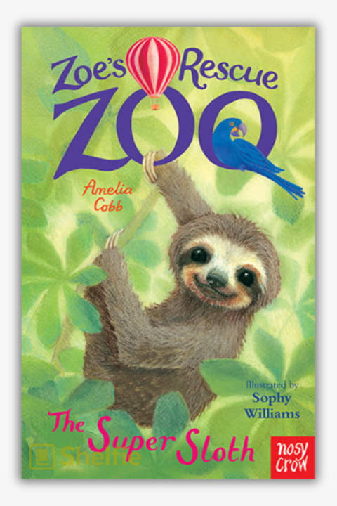 ZOE' S RESCUE ZOO: THE SUPER SLOTH by Amelia Cobb