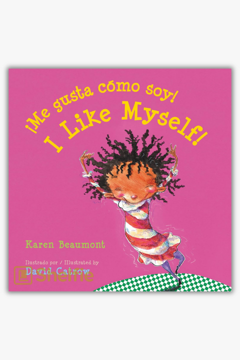 I LIKE MYSELF! / ¡ME GUSTA CÓMO SOY! by / de Karen Beaumont & David Catrow