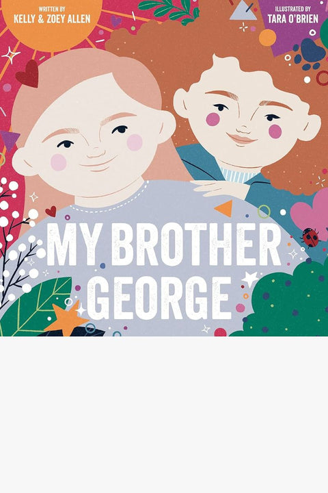 MY BROTHER GEORGE by Kelly Allen & Zoey Allen