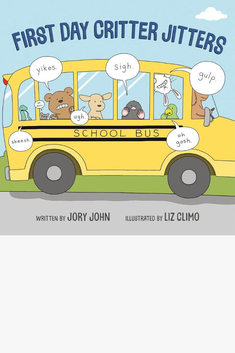 FIRST DAY CRITTER JITTERS by Jory John & Liz Climo