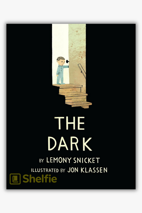 THE DARK by Lemony Snicket & Jon Klassen