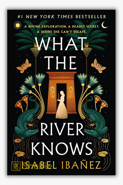 SECRETS OF THE NILE (BOOK #1): WHAT THE RIVER KNOWS by Isabel Ibañez