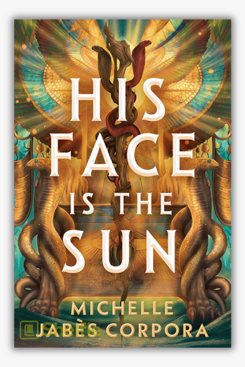 HIS FACE IS THE SUN (Throne of Khetara: Book #1) by Michelle Jabès Corpora