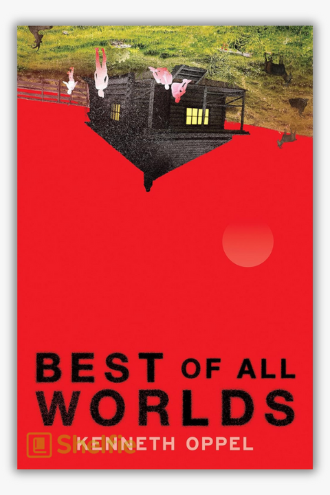 BEST OF ALL WORLDS by Kenneth Oppel